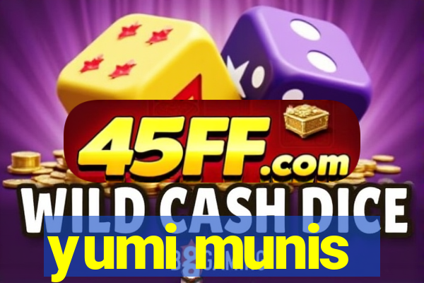 yumi munis